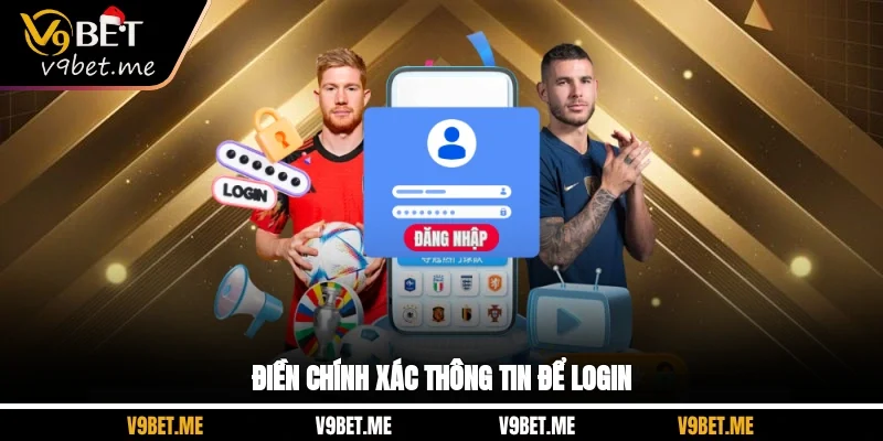 Điền chính xác thông tin để login