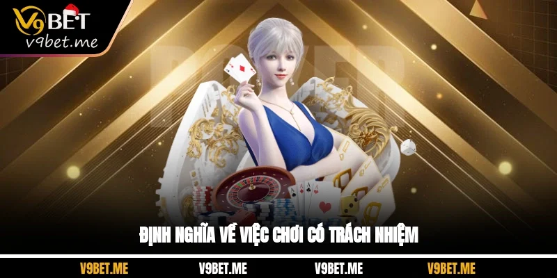 Định nghĩa về việc chơi có trách nhiệm