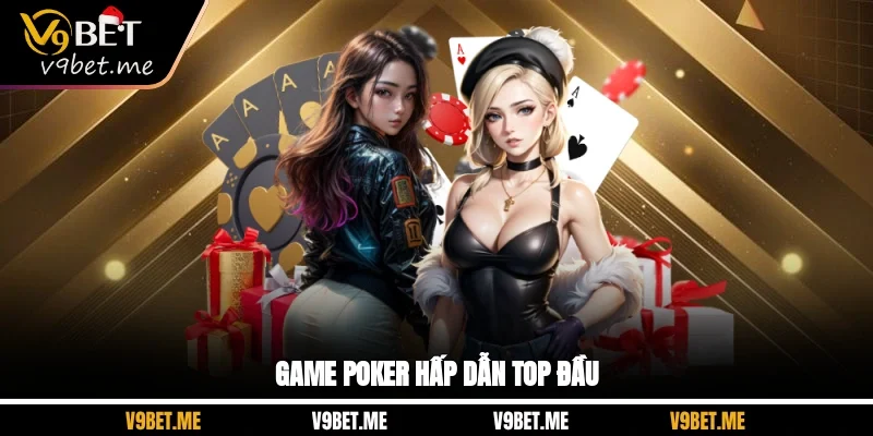 Game poker hấp dẫn top đầu
