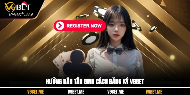 Hướng dẫn tân binh cách đăng ký V9BET
