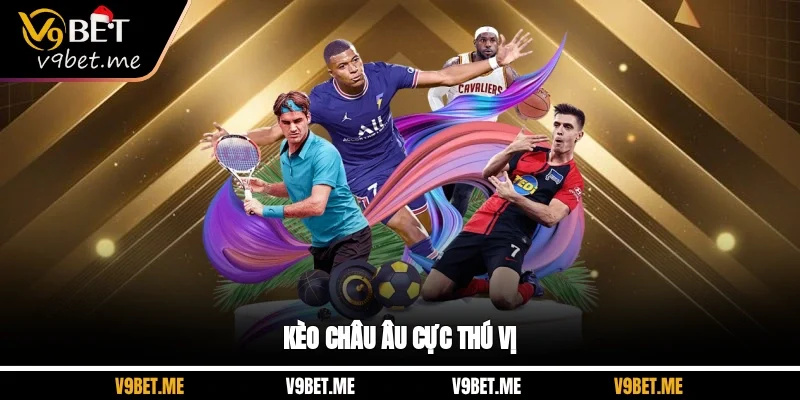 Kèo châu Âu cực thú vị
