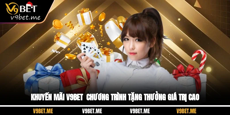 Khuyến Mãi V9BET - Chương Trình Tặng Thưởng Giá Trị Cao