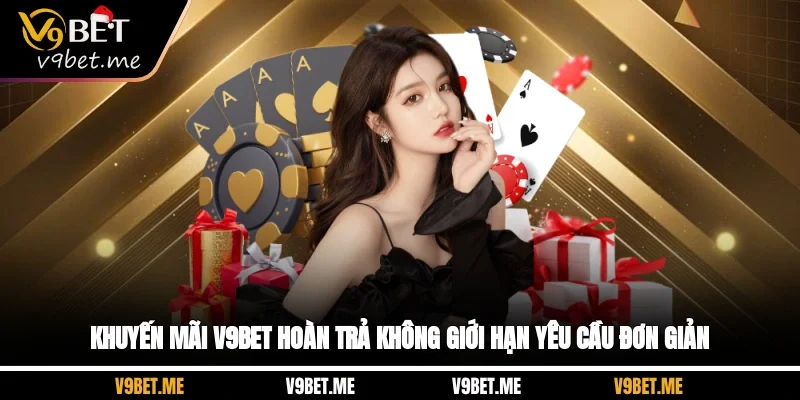 Khuyến mãi V9bet hoàn trả không giới hạn yêu cầu đơn giản