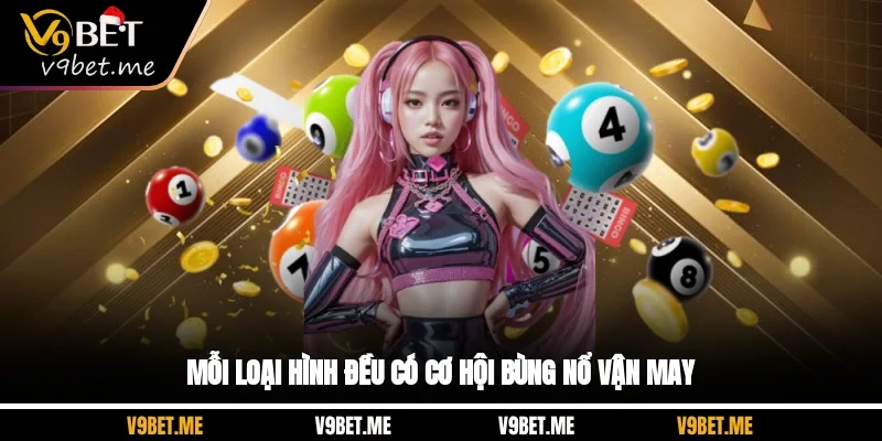 Mỗi loại hình đều có cơ hội bùng nổ vận may