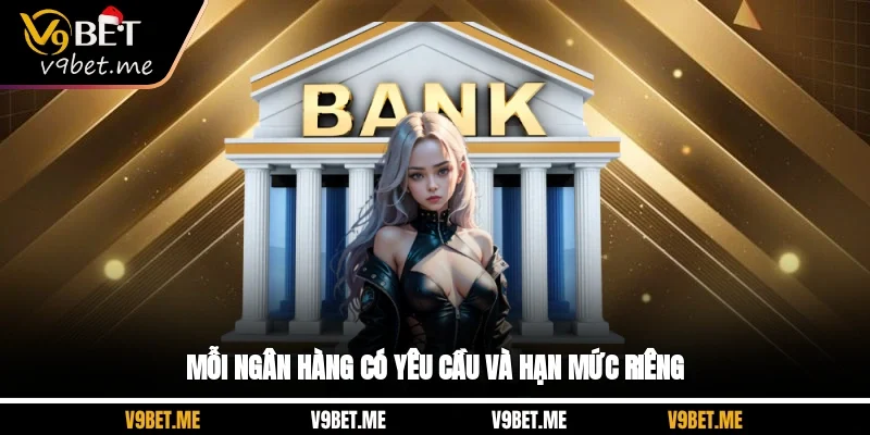 Mỗi ngân hàng có yêu cầu và hạn mức riêng