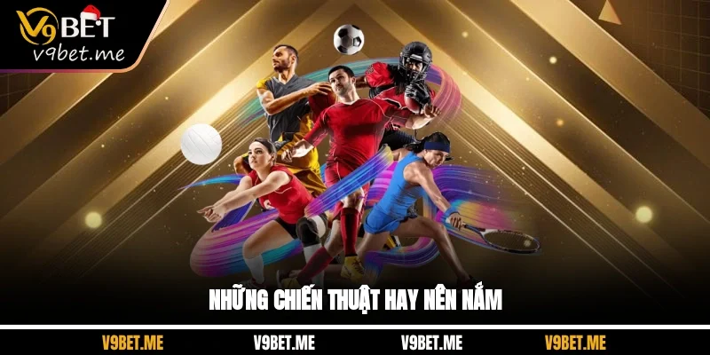 Những chiến thuật hay nên nắm
