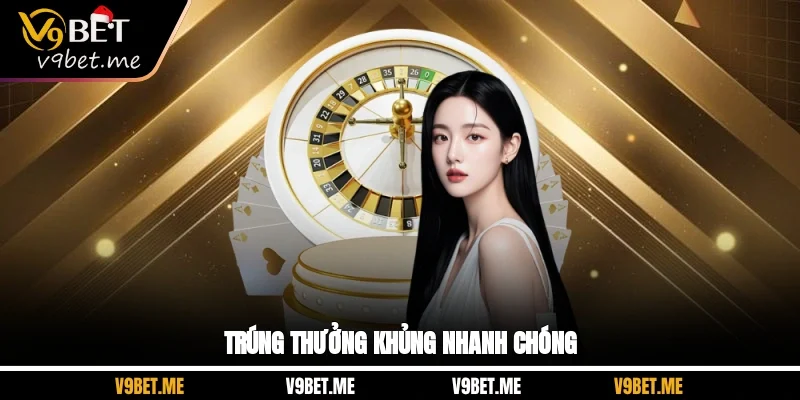 Trúng thưởng khủng nhanh chóng