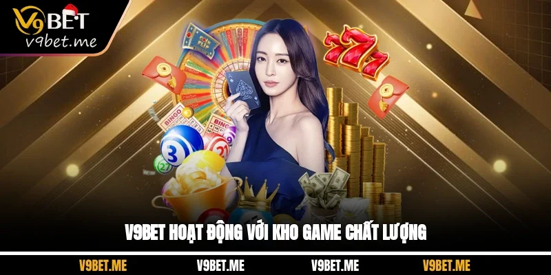 V9BET hoạt động với kho game chất lượng